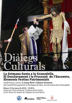 Diàlegs Culturals. La Setmana Santa a la Granadella. El Desclavament i la Processó de l'Encontre, Elements Festius Patrimonials